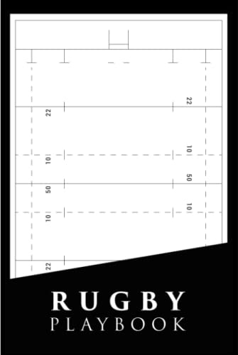 Rugby Playbook: Rugby Field Diagrams for Planning Your Game Strategies | A Rugby Game Play Book Journal | 100 Blank Template Pages Tactic Notebook | ... Girls Union Men Women Adults Kids Players