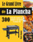 Le Grand Livre de La Plancha: 300 Recettes faciles et rapides à préparer en plein air