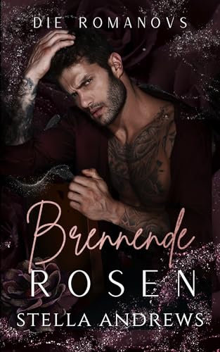 Brennende Rosen: Eine dunkle Mafia-Romanze (Die Romanovs 1)