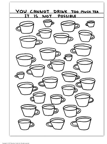Lustige Postkarte David Shrigley Drink Too Much Tea