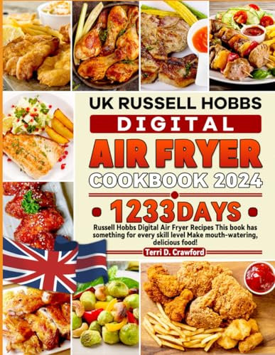 UK Russell Hobbs Digital Air Fryer Cookbook 2024: 1233 Days Russell Hobbs Digital Air Fryer Recipes This book has something for every skill level Make mouth-watering, delicious food!