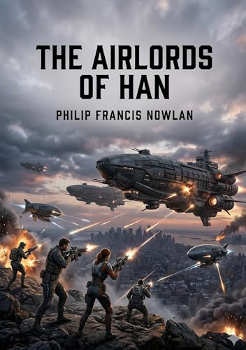 The Airlords of Han: by Philip Francis Nowlan