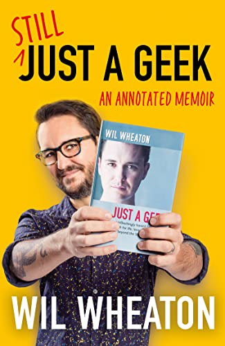 Still Just a Geek: Rediscover geek culture and fame in the groundbreaking 2022 memoir from Star Trek and The Big Bang Theory actor Wil Wheaton (English Edition)