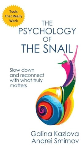 THE PSYCHOLOGY OF THE SNAIL: Slow down, and reconnect with what truly matters
