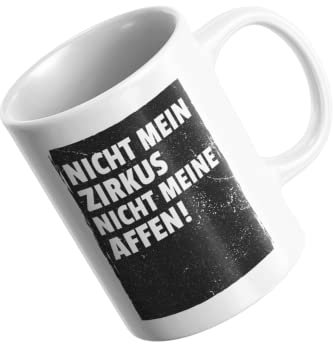 Tasse Mit Lustigen Spruch - Nicht Mein Zirkus Nicht Meine Affen - Beidseitig Bedruckt - Sarkasmus Tasse Für Die Arbeit Büro Oder Zuhause - Lustige Kaffeetasse Als Geschenk Idee