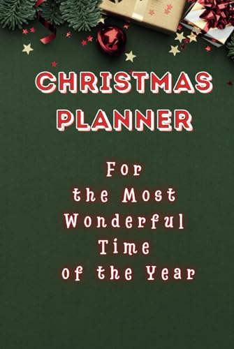 Christmas Planner: All-In-One Ultimate Organizer Book - with Online Order, Address Tracker, Shopping List, Cyber Monday Shopping, Appetizers Recipe and Much More!