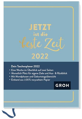 Jetzt ist die beste Zeit 2022: Terminplaner a6 mit Wochenansicht, Ferienterminen, Jahresübersichten 2022/2023 und Mondphasen