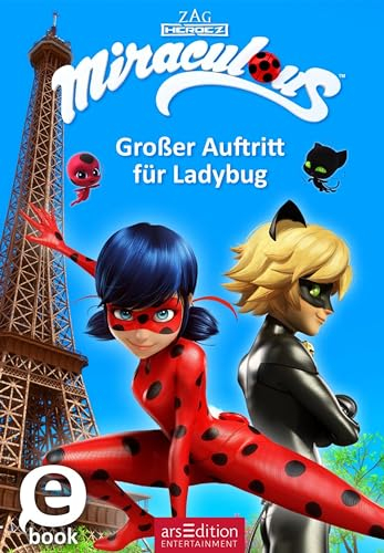 Miraculous – Großer Auftritt für Ladybug (Miraculous 12)
