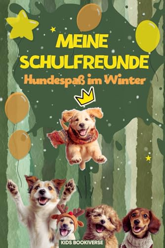 Meine Schulfreunde Hundespaß im Winter: Hunde Freundebuch für Kinder in der Grundschule - Winter Edition mit Platz für das Klassentier, ideal als Weihnachtsgeschenk oder zu Nikolaus