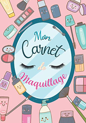 Mon Carnet de Maquillage: Livre pour développer ses propres créations artistiques et apprendre a se maquiller pour professionnels amateurs-makeup ... estheticienne |Format 7x10| IDÉE CADEAU