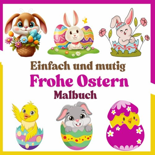 Einfach und Mutig Frohe Ostern Malbuch: Viel Spaß beim Ausmalen von Hasen, Ostereiern und Frühlingsblumen beim Feiern von Ostern