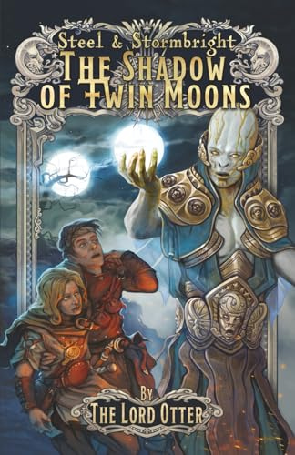 The Shadow of Twin Moons (Steel & Stormbright, Band 2)