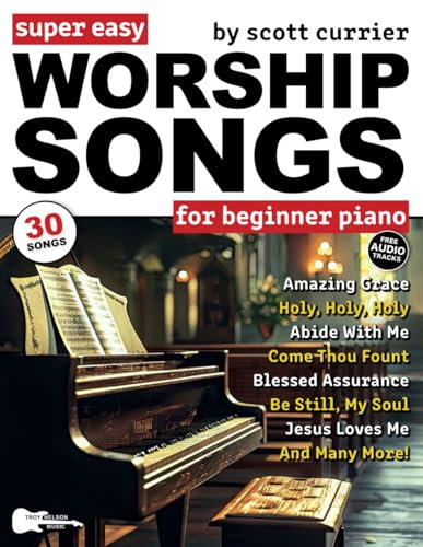 Super Easy Worship Songs for Beginner Piano: 30 Hymns and Gospels in Big Letter Notes—Amazing Grace, Blessed Assurance, I Surrender All & More! (Large Print Letter Notes Sheet Music)