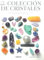 Su colección de cristales: Cómo crear una colección de cristales y piedras para toda la vida.: COMO CREAR UNA COLECCION DE CRISTALES Y PIEDRAS PARA TODA LA VIDA (CIENCIA)