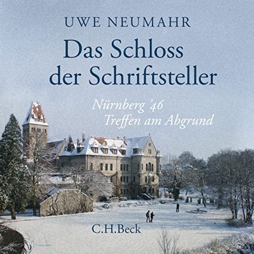 Das Schloss der Schriftsteller: Nürnberg '46. Treffen am Abgrund