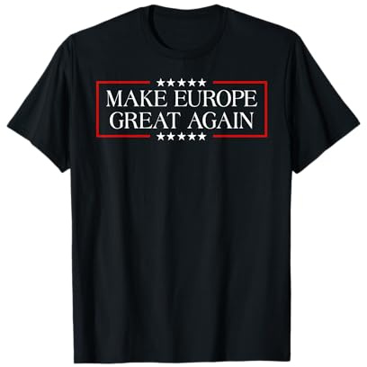 Make Europe Great Again T-shirt Mega T-Shirt
