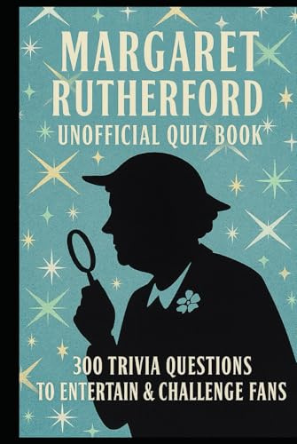 Margaret Rutherford Unofficial Quiz Book: 300 Trivia Questions to Entertain & Challenge Fans (Cool Quiz Books)