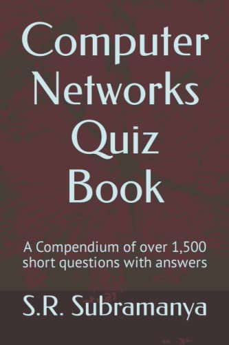Computer Networks Quiz Book: A Compendium of over 1,500 short questions with answers
