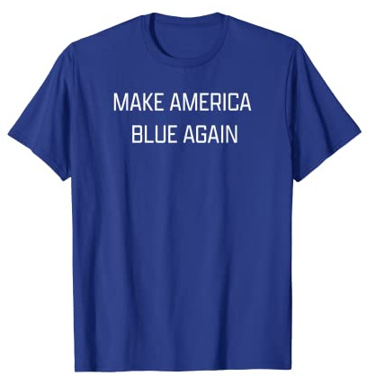 Make America Blue Again - American Democrat T-Shirt