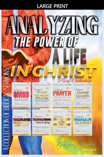 Analyzing The Power of a Life in Christ (A Collection of Biblical Sermons)