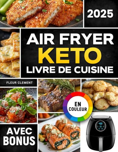 Air Fryer Keto - Livre de Cuisine: Recettes cétogènes rapides et faciles pour friteuse à air | Minceur et energie grâce au régime céto | avec bonus et challenge