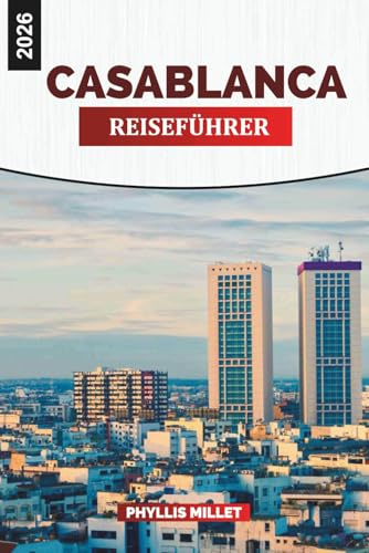 CASABLANCA Reiseführer 2026: Stadtbesichtigungen, marokkanische Küche, Art-Déco-Straßen und Küstenausflüge