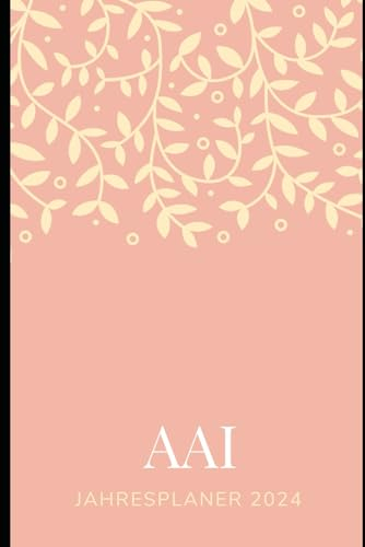 JAHRESPLANER FÜR AAI 2024: Bullet-Journal Style - personalisiert für den Namen AAI - Kalender - eine Seite pro Tag - Geschenkidee für Frauen