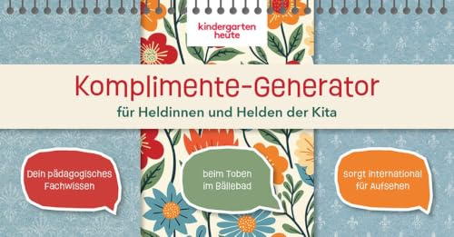 Komplimente-Generator für Heldinnen und Helden der Kita: Das herzerwärmende Geschenk für Erzieherinnen und Erzieher
