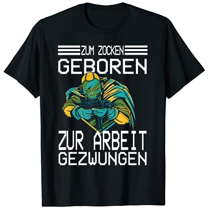 Zum Zocken geboren zur Arbeit gezwungen I Konsole Gaming T-Shirt