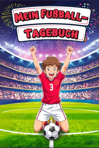 Mein Fußball-Tagebuch: Für kleine Fußballer: Trainingsplan, Spielanalyse & persönliche Fortschritte – Das perfekte Fußball-Tagebuch für Kinder ab 7 Jahren