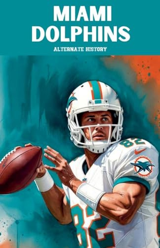 Miami Dolphins Alternate History