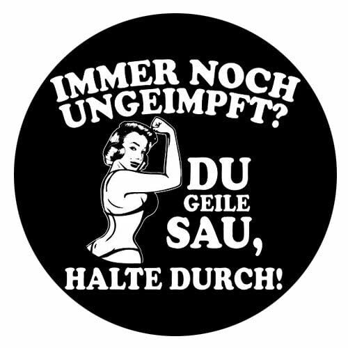 Sammys Shirt Store Immer noch ungeimpft-Du Geile Sau Vinyl-Aufkleber Sticker für Auto wetterfest 10cm