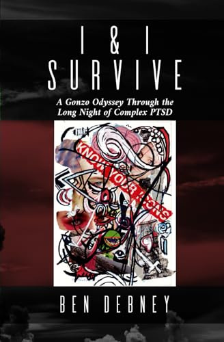 I & I Survive: A Gonzo Odyssey Through the Long Night of Complex PTSD