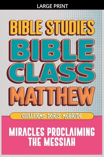 Matthew: Bible Class - Miracles Proclaming the Messiah