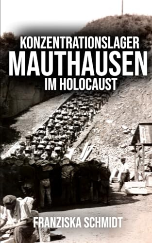 Konzentrationslager Mauthausen im Holocaust