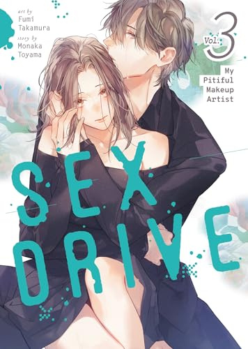 SEX DRIVE (Manga) Vol. 3 - My Pitiful Makeup Artist (SEX DRIVE (Manga) Vol. 1 - My Listless Instructor)