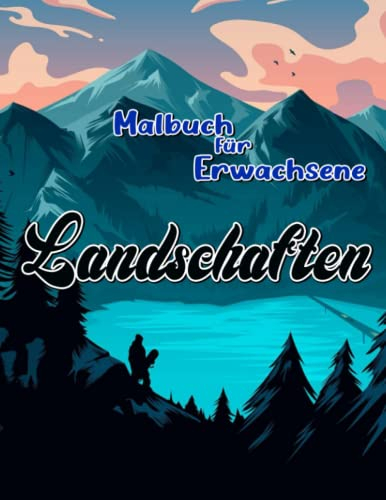 Landschaften Malbuch für Erwachsene: Natur im Freien Malvorlagen für Erwachsene beim Zeichnen | Mit 30 Abbildungen Seiten zum Geburtstag, Weihnachtsgeschenke zur Entspannung