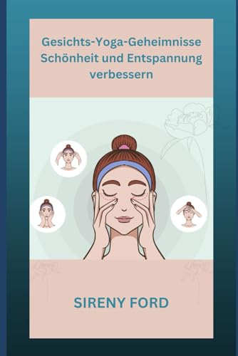 Gesichts-Yoga-Geheimnisse: Schönheit und Entspannung verbessern