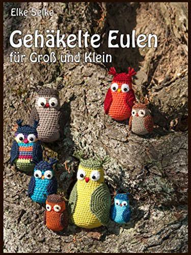 Gehäkelte Eulen für Groß und Klein (Häkeln für Groß und Klein)