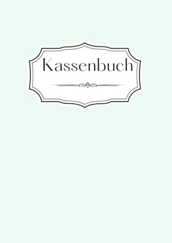 Kassenbuch: Kassenbuch A4 | für Unternehmen, Selbständige, Vereine und den privaten Gebrauch | Übersicht über Einnahmen und Ausgaben