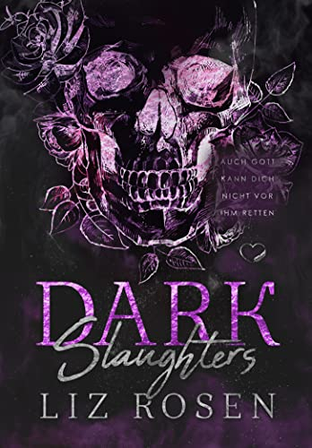 Dark Slaughters: Auch Gott kann dich nicht vor ihm retten (Dark MC-Romance)