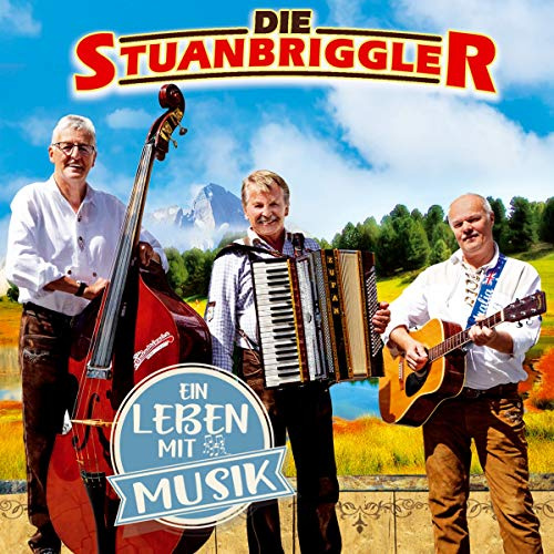 Ein Leben mit Musik; Die Stuanbriggler aus Tirol