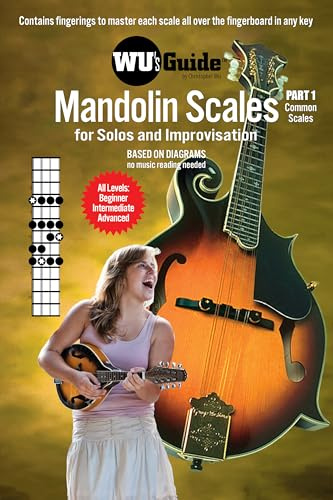Wu's Guide - Mandolin Scales - Part 1, Common Scales: For Solos and Improvisation