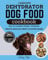 Complete Dehydrator Dog Food Cookbook: Healthy, Budget-Friendly and Easy Homemade Meals, Treats, Snacks, Jerky, Cookies, Bars and Guide to Nourishing Your Dog