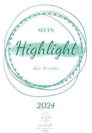 Mein Highlight der Woche 2024: Journal für deine Highlights der Woche A5