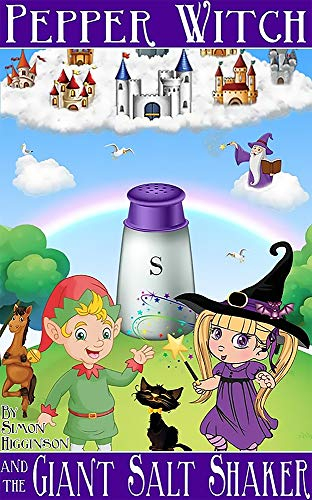 Pepper Witch and the Giant Salt Shaker (Adventures of Pepper Witch Book 1)