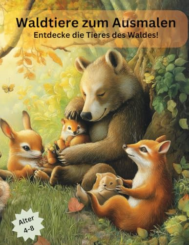 Waldtiere zum Ausmalen: Entdecke die Tiere des Waldes!: 42 abenteuerliche Malvorlagen für Kinder von 4 bis 8 Jahren