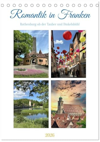 Romantik in Franken (Tischkalender 2026 DIN A5 hoch), CALVENDO Monatskalender: Zwei historische Städte entlang der Romantischen Straße (CALVENDO Orte)