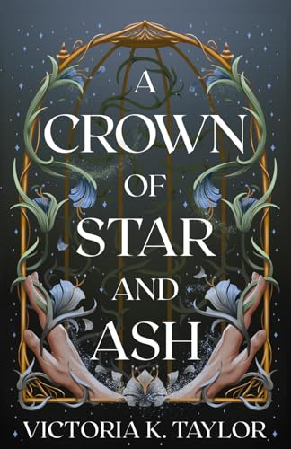 A Crown of Star and Ash (The Fate of Ashes, Band 1)