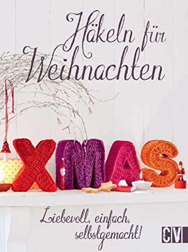 Häkeln für Weihnachten: Liebevoll, einfach, selbstgemacht!